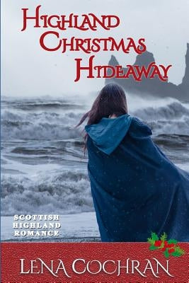 Highland Christmas Hideaway: Scottish Highland Romance by Cochran, Lena