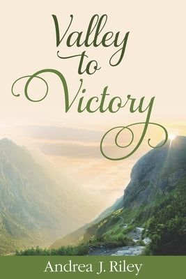 Valley to Victory by Riley, Andrea J.