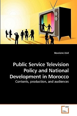 Public Service Television Policy and National Development in Morocco by Zaid, Bouziane
