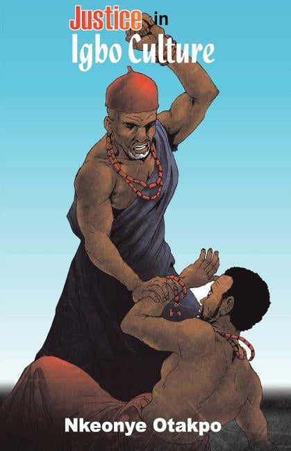 Justice in Igbo Culture by Otakpor, Nkeonye