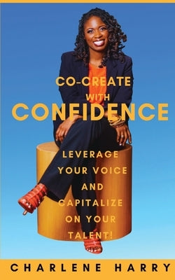 Co-Create with Confidence by Harry, Charlene