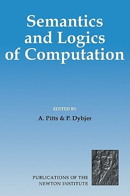Semantics and Logics of Computation by Pitts, Andrew M.