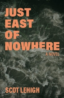 Just East of Nowhere by Lehigh, Scot