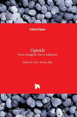 Opioids: From Analgesic Use to Addiction by Almela Rojo, Pilar