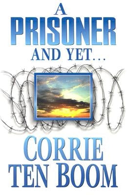A Prisoner and Yet by Ten Boom, Corrie