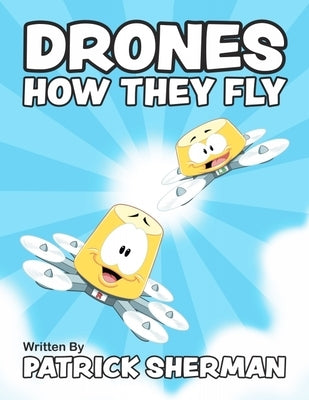 Drones: How They Fly by Sherman, Patrick
