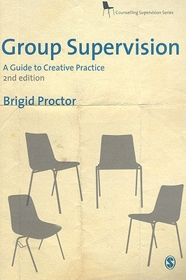 Group Supervision: A Guide to Creative Practice by Proctor, Brigid