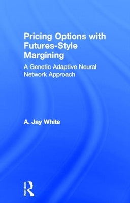 Pricing Options with Futures-Style Margining: A Genetic Adaptive Neural Network Approach by White, Alan