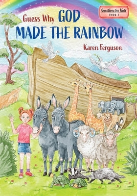 Guess Why God Made the Rainbow by Ferguson, Karen