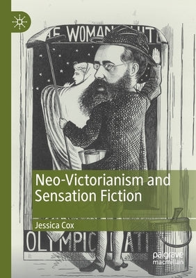 Neo-Victorianism and Sensation Fiction by Cox, Jessica