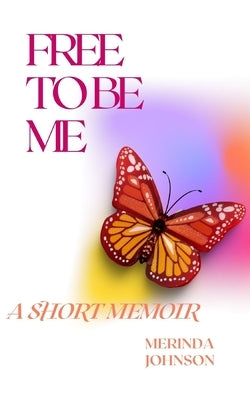 Free To Be Me by Johnson, Merinda