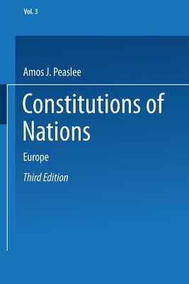 Constitutions of Nations: Volume III -- Europe by Peaslee, Amos J.