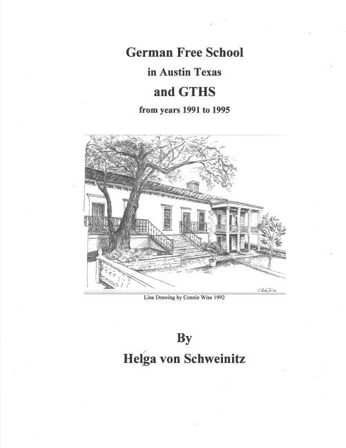 German Free School in Austin Texas and GTHS from years 1991 to 1995: Photos in color by Von Schweinitz, Helga