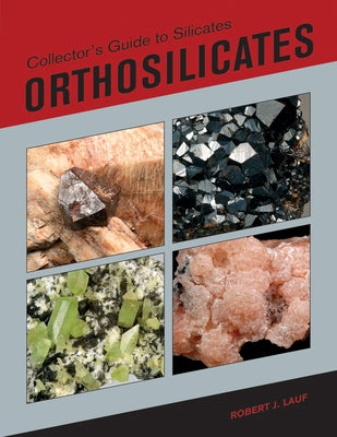 Collector's Guide to Silicates: Orthosilicates by Lauf, Robert