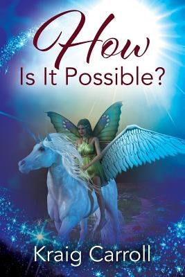 How Is It Possible? by Carroll, Kraig
