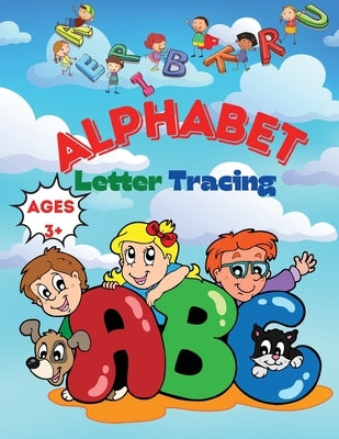 Alphabet letter tracing ages 3+: Alphabet Handwriting Practice workbook for kids: Preschool writing Workbook / Easy to Trace, Write, Color, and Learn by Sunset, Arina