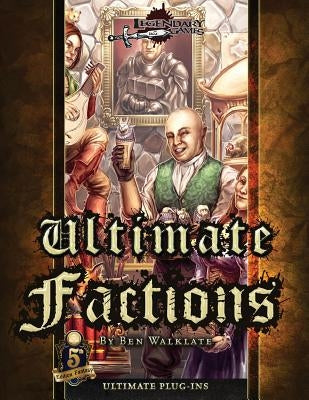 Ultimate Factions (5E) by Walklate, Ben