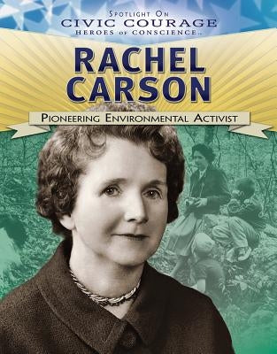 Rachel Carson: Pioneering Environmental Activist by Heitkamp, Kristina Lyn