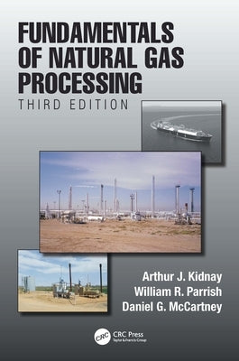 Fundamentals of Natural Gas Processing, Third Edition by Kidnay, Arthur J.