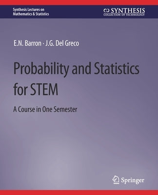 Probability and Statistics for Stem: A Course in One Semester by Barron, E. N.