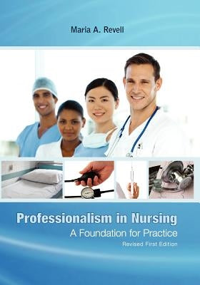 Professionalism in Nursing: A Foundation for Practice (Revised First Edition) by Revell, Maria A.