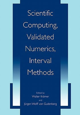 Scientific Computing, Validated Numerics, Interval Methods by Krämer, Walter