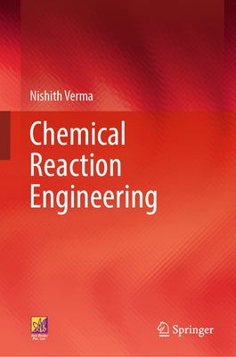 Chemical Reaction Engineering by Verma, Nishith