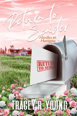 Return to Sender: Hurdles to Horizons by Young, Tracey R.