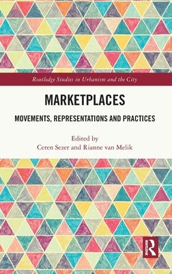 Marketplaces: Movements, Representations and Practices by Sezer, Ceren