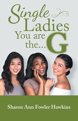 Single Ladies, You Are the G by Hawkins, Sharon Ann Fowler