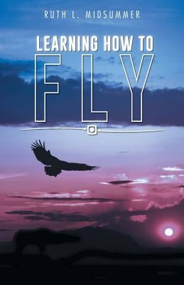 Learning How to Fly by Midsummer, Ruth L.