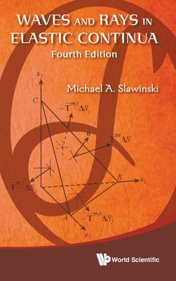 Waves and Rays in Elastic Continua (Fourth Edition) by Slawinski, Michael A.