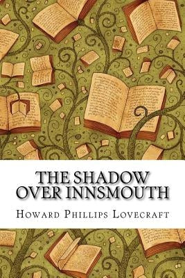 The Shadow Over Innsmouth by Lovecraft, Howard Phillips