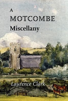 A Motcombe Miscellany by Clark, Laurence