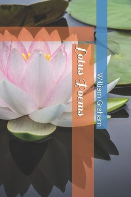 Lotus Poems by Graham, William