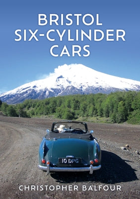 Bristol Six-Cylinder Cars by Balfour, Christopher