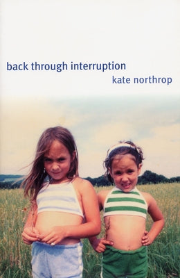 Back Through Interruption: Poems by Northrop
