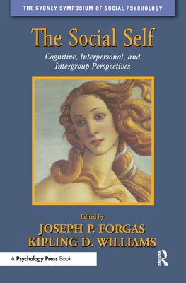 The Social Self: Cognitive, Interpersonal and Intergroup Perspectives by Forgas, Joseph P.