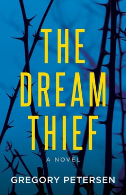 The Dream Thief -A Novel by Petersen, Gregory