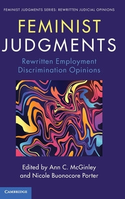 Feminist Judgments: Rewritten Employment Discrimination Opinions by McGinley, Ann C.