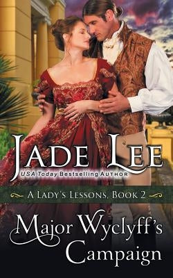 Major Wyclyff's Campaign (A Lady's Lessons, Book 2) by Lee, Jade