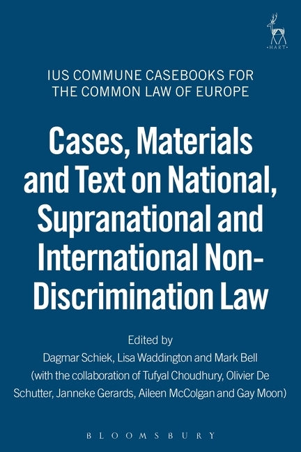 Cases, Materials and Text on National, Supranational and International Non-Discrimination Law by Schiek, Dagmar