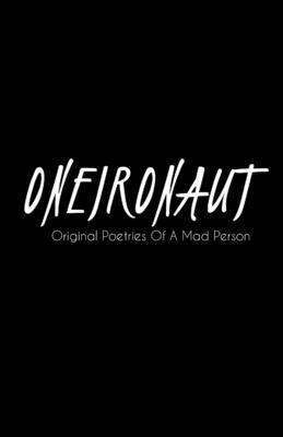 Oneironaut: (Original Poetries Of A Mad Person) by Hollows, Cheshire