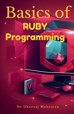 Basics of Ruby Programming by Dr Dheeraj Mehrotra