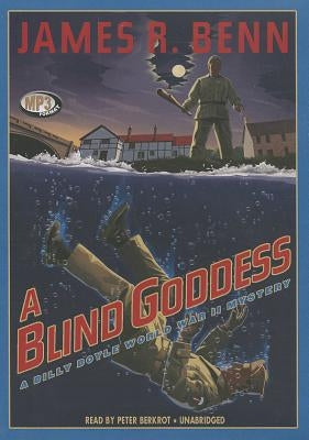 A Blind Goddess: A Billy Boyle World War II Mystery by Benn, James R.