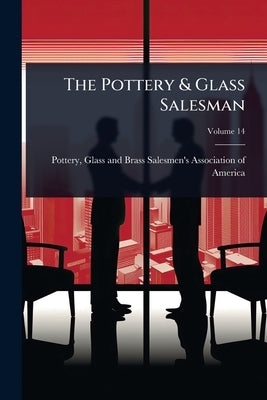 The Pottery & Glass Salesman by Pottery, Glass And Brass Salesmen's a.