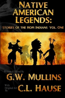 Native American Legends: Stories Of The Hopi Indians Vol. One by Mullins, G. W.
