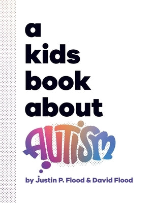 A Kids Book About Autism by Flood, Justin P.