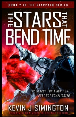 The Stars That Bend Time: StarPath Book 2 by Simington, Kevin J.
