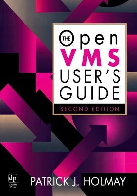 The OpenVMS User's Guide by Holmay, Patrick